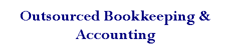 Text Box: Outsourced Bookkeeping & Accounting